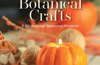 Little Book of Botanical Crafts: 5 All-Natural Seasonal Projects
